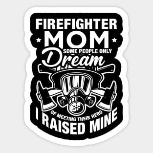 Some People Only Dream Of Meeting Their Hero Firefighter Mom Sticker